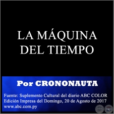 LA MÁQUINA DEL TIEMPO - Por CRONONAUTA - Domingo, 20 de Agosto de 2017